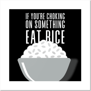 Eat Rice: If You're Choking on Something, Eat Rice on a Dark Background Posters and Art